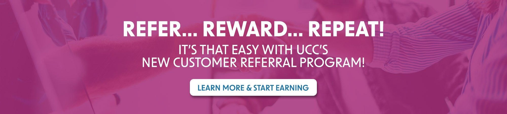 refer, reward, repeat. learn more